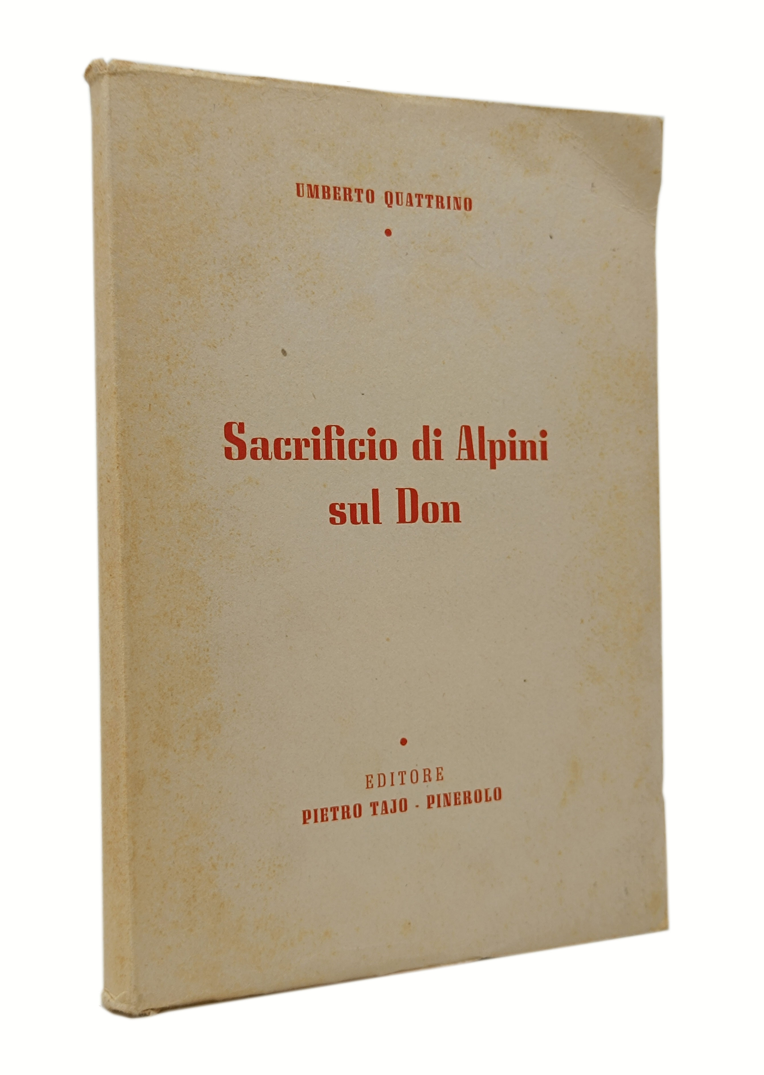 libro SACRIFICIO DI ALPINI SUL DON Umberto Quattrino 1949 copia autografata